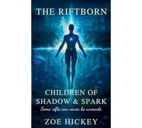 The Riftborn: Some Rifts Can Never Be Unmade: 1 (Children of Shadow and Spark)