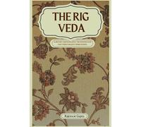 THE RIG VEDA A HISTORY SHOWING HOW THE PHOENICIANS HAD THEIR EARLIEST HOME IN INDIA