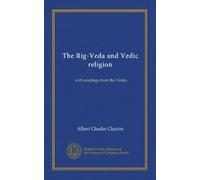 The Rig-Veda and Vedic religion: with readings from the Vedas