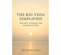 The Rig Veda Simplified: Ancient Wisdom For Modern Minds