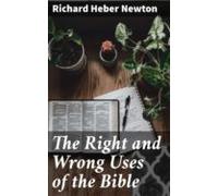 The Right And Wrong Uses Of The Bible (ebook)