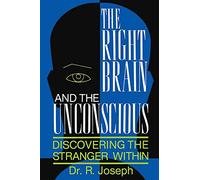 The Right Brain and the Unconscious: Discovering The Stranger Within
