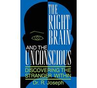 The Right Brain and the Unconscious: Discovering The Stranger Within