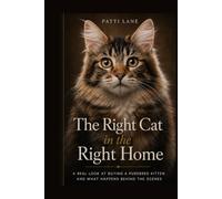 The Right Cat in the Right Home: A REAL LOOK AT BUYING A PUREBRED KITTEN AND WHAT HAPPENS BEHIND THE SCENES