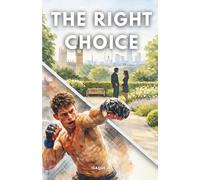 The Right Choice: A Powerful Fighter Romance Novel About Love, Freedom, and the One Decision That Changes Everything