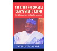 THE RIGHT HONOURABLE CAVAYÉ YEGUIÉ DJIBRIL: His Life Journey and Achievements