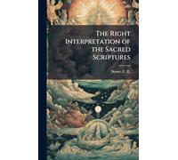 The Right Interpretation of the Sacred Scriptures