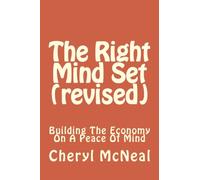 The Right Mind Set (revised): Building The Economy On A Peace Of Mind