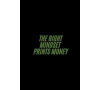 The Right Mindset Prints Money: Lined Notebook for Entrepreneurs and Dreamers | 6x9 in | 100 Pages