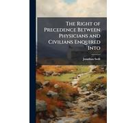 The Right of Precedence Between Physicians and Civilians Enquired Into