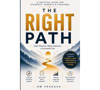 The Right Path: A Students Guide to Career Clarity, Confidence & a Meaningful Future