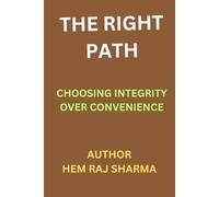 THE RIGHT PATH: CHOOSING INTEGRITY OVER CONVENIENCE