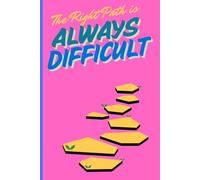 The Right Path is ALWAYS DIFFICULT: Gift notebook Journal,Gift For Co-Workers,Friends And Family
