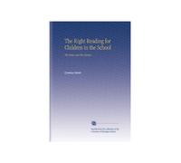 The Right Reading for Children in the School: The Home and the Library