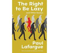 The Right to Be Lazy and Other Essays (Warbler Classics Annotated Edition)