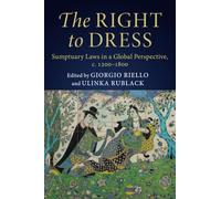 The Right to Dress: Sumptuary Laws in a Global Perspective, c.1200-1800