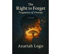 The Right to Forget: Fragments of Uwanja