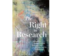 The Right to Research: Historical Narratives by Refugee and Global South Researchers: 10 (McGill-Queen's Refugee and Forced Migration Studies, 10)