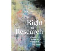 The Right to Research: Historical Narratives by Refugee and Global South Researchers (McGill-Queen's Refugee and Forced Migration Studies, 10)