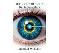 The Right to Sight: Dr. Patricia Bath