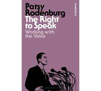 The Right to Speak: Working with the Voice (Bloomsbury Revelations)