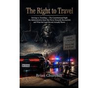 The Right to Travel: Driving vs. Traveling - The Constitutional Right the Administrative State Has Never Honestly Reconciled, and What the Legal Record Actually Shows
