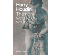 The Right Way to Do Wrong: An Expose of Successful Criminals