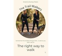The right way to walk: Sometimes the hardest thing to hear… is advice you didn’t ask for (The Trail Walkers)