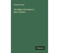 The Rights and Duties of Slave-Holders