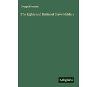 The Rights and Duties of Slave-Holders
