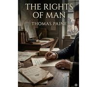 The rights of man: By thomas paine