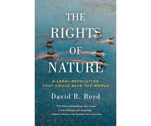 The Rights of Nature: A Legal Revolution That Could Save the World