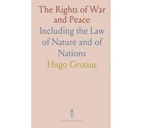 The Rights of War and Peace: Including the Law of Nature and of Nations