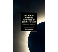 The Rim of Morning: Two Tales of Cosmic Horror (New York Review Books Classics)