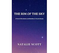 The Rim of the Sky: A Novel of Revolution and Rebellion in Tsarist Russia