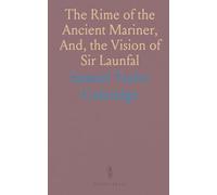 The Rime of the Ancient Mariner, And, the Vision of Sir Launfal