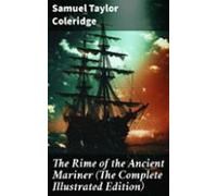 The Rime Of The Ancient Mariner (the Complete Illustrated Edition) (eb