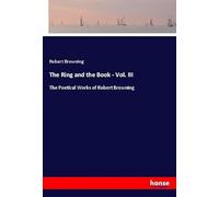 The Ring and the Book - Vol. III: The Poetical Works of Robert Browning