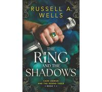 The Ring and the Shadows (Cade Gowan and the Round Table)