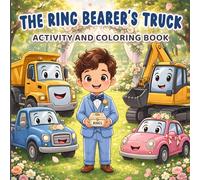 The Ring Bearer's Truck Activity and Coloring Book: A Fun Wedding Keepsake Gift for Boys Ages 2-8. Cute Vehicles, Mazes, Puzzles, I Spy, and Ring Security Certificate!