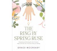 The Ring by Spring Ruse: Recognizing and Rewriting the False Narratives Single Girls Have Been Told About Dating and Waiting