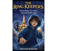 The Ring Keepers: Seven Rings. Two Kids. One Impossible Heist: 1 (The Ring Keepers Trilogy)