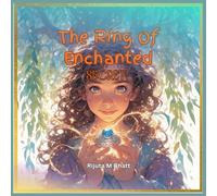 The Ring of Enchanted Secret: Unlock a World of Magic, Mystery, and Lifelong Friendship! | Illustrate kid's story book | kids 5-9 years | Life learning lesson | Fiction story