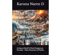 The Ring of Fire: Earthquakes, Volcanoes, and the Forces That Shape Our Planet: Living on Earth’s Most Dangerous Frontier - Plate Tectonics of Pacific
