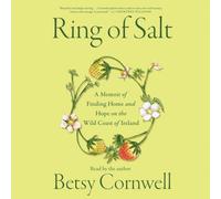 The Ring of Salt: A Memoir of Finding Home and Hope on the Wild Coast of Ireland