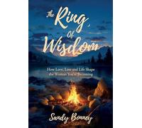 The Ring of Wisdom: How love, Loss and Life Shape the Woman You’re Becoming