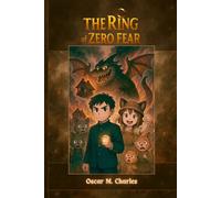 The Ring of Zero Fear: A Courage Adventure for Kids About Bullying and Standing Up for Others