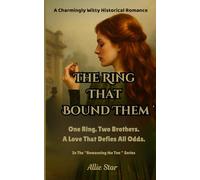 The Ring That Bound Them: One Ring. Two Brothers. A Love That Defies All Odds. ("Romancing The Ton"- A Charmingly Witty Historical Romance Series)