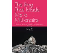 The Ring That Made Me a Millionaire: From the Streets to Fortune - A Dark Fantasy Journey
