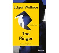 The Ringer. A Crime Novel: [Reclam Originals] - Wallace: The Ringer - Englische Ausgabe - Das Buch zum Kultfilm "Der Hexer" - Mit einem deutschsprachigen Nachwort von Mark Benecke: 20809